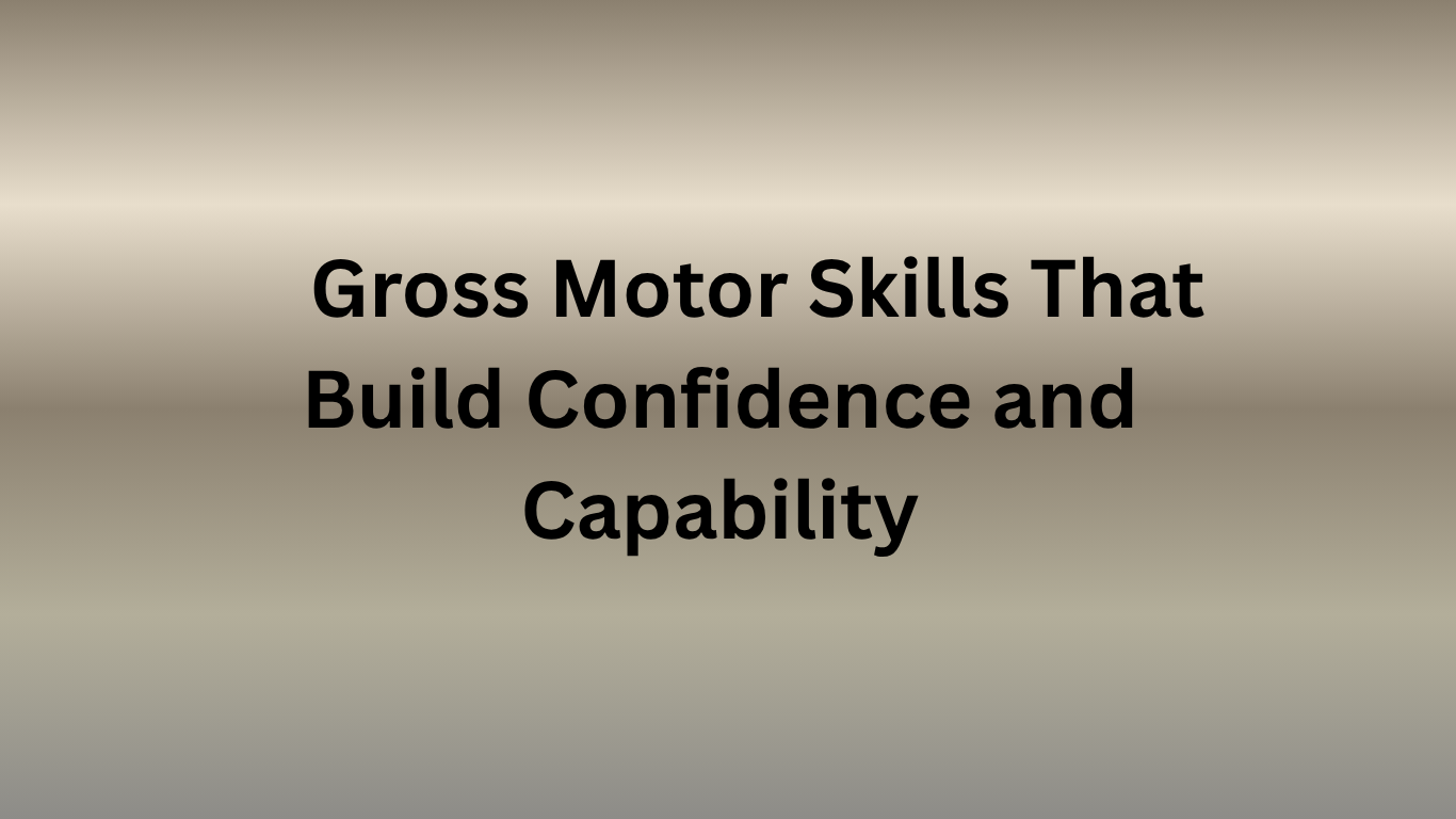 Gross Motor Skills